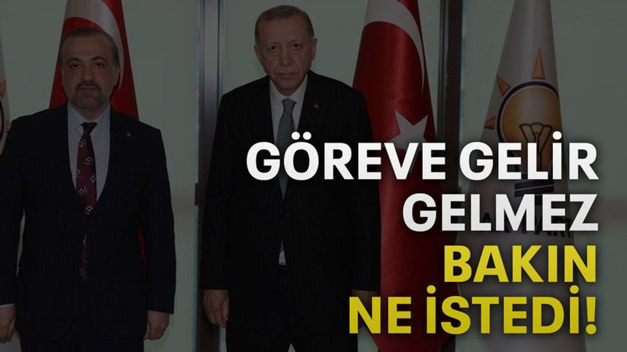 Göreve gelir gelmez bakın ne istedi!